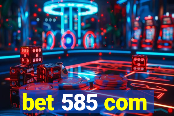 bet 585 com